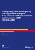 Therapieprogramm zur Steigerung von Organisationsfähigkeit, Konzentration und Impulskontrolle bei Kindern mit ADHS (THOKI-ADHS) (eBook, PDF)