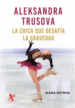 Aleksandra Trusova. La chica que desafía la gravedad (eBook, PDF) - Zotova, Elena