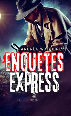 Enquêtes express (eBook, ePUB) - Waguener, Andréa