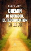 Chemin de guérison, de réconciliation et de foi (eBook, ePUB)