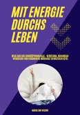 Mit Energie durchs Leben: Wege aus der Erschöpfungsfalle - Verstehen, behandeln, vorbeugen und chronische Müdigkeit bewältigen (CFS) (eBook, ePUB)