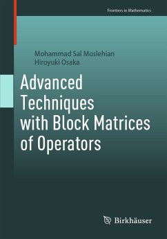 Advanced Techniques with Block Matrices of Operators (eBook, PDF) - Moslehian, Mohammad Sal; Osaka, Hiroyuki