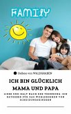 ICH BIN GLÜCKLICH MAMA UND PAPA Liebe und Halt nach der Trennung: Ein Ratgeber für das Wohlergehen von Scheidungskindern (eBook, ePUB)