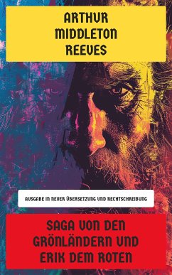 Saga von den Grönländern und Erik dem Roten (eBook, ePUB) - Reeves, Arthur Middleton