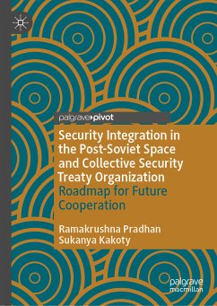 Security Integration in the Post-Soviet Space and Collective Security Treaty Organization (eBook, PDF) - Pradhan, Ramakrushna; Kakoty, Sukanya