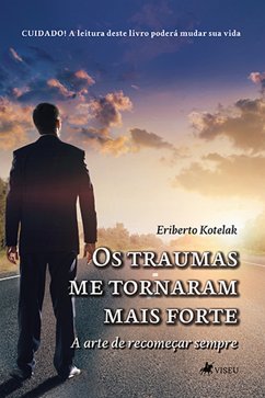 Os Traumas me Tornaram Mais Forte (eBook, ePUB) - Kotelak, Eriberto