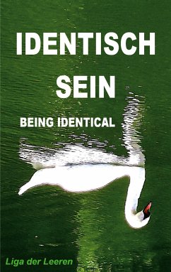 IDENTISCH SEIN (BEING IDENTICAL) ...ALS WAS ES IST (...TO WHAT IT IS) (eBook, ePUB) - Zellin, Pier; Zellin, Pia; Zellin, Paul; Zellin, Peter; Fang, Baihu