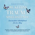 Die kleine Trauma Sprechstunde - Das bewährte Selbsthilfebuch für den Alltag: Traumata verstehen, erkennen und Schritt für Schritt heilen für mehr Lebensqualität und Freude in Ihrem Leben (MP3-Download)