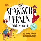 Spanisch lernen leicht gemacht: In 7 Lektionen schnell und einfach Spanisch sprechen auch ohne Vorkenntnisse - inkl. Kurzgeschichten, Hörverständnis, Übungen, Vokabellisten & gratis Audiodateien (MP3-Download)