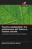 Tecnico ambientale: tra professione del futuro e visione sociale