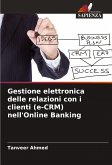 Gestione elettronica delle relazioni con i clienti (e-CRM) nell'Online Banking Gestione elettronica delle relazioni con i clienti (e-CRM) nell'Online Banking