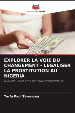 EXPLORER LA VOIE DU CHANGEMENT - LÉGALISER LA PROSTITUTION AU NIGERIA - Terungwa, Terfa Paul