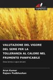 VALUTAZIONE DEL VIGORE DEL SEME PER LA TOLLERANZA AL CALORE NEL FRUMENTO PANIFICABILE