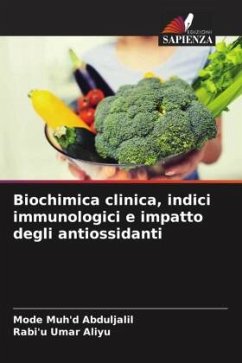 Biochimica clinica, indici immunologici e impatto degli antiossidanti - Abduljalil, Mode Muh'd;Umar Aliyu, Rabi'u