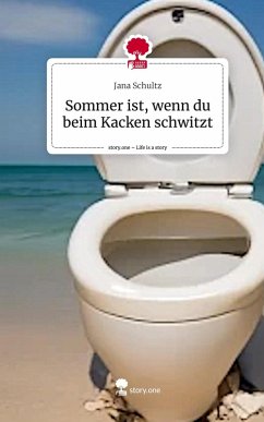 Cover Sommer ist, wenn du beim Kacken schwitzt. Life is a Story - story.one