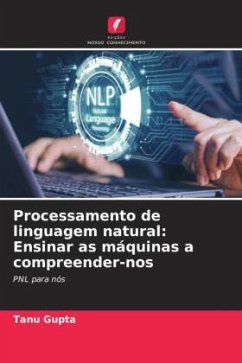 Processamento de linguagem natural: Ensinar as máquinas a compreender-nos - Gupta, Tanu