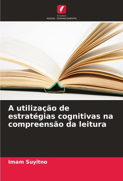 A utilização de estratégias cognitivas na compreensão da leitura