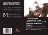 L'importance de l'enseignement des sciences pour changer les habitudes en matière d'hygiène L'importance de l'enseignement des sciences pour changer les habitudes en matière d'hygiène