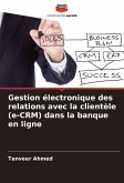 Gestion électronique des relations avec la clientèle (e-CRM) dans la banque en ligne