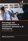 Psicologia del comportamento in situazioni estreme e di emergenza Psicologia del comportamento in situazioni estreme e di emergenza