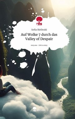 Auf Wolke 7 durch das Valley of Despair. Life is a Story - story.one - Bielinski, Sofia