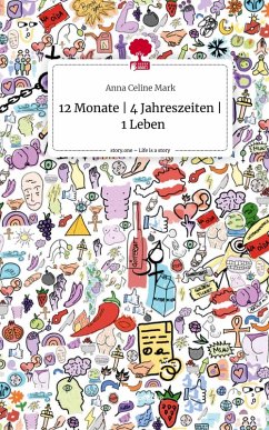 12 Monate   4 Jahreszeiten   1 Leben. Life is a Story - story.one - Mark, Anna Celine