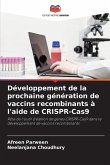 Développement de la prochaine génération de vaccins recombinants à l'aide de CRISPR-Cas9 Développement de la prochaine génération de vaccins recombinants à l'aide de CRISPR-Cas9