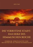 Die Verbotene Stadt: Das Herz des Himmlischen Reiche