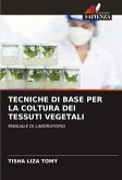 TECNICHE DI BASE PER LA COLTURA DEI TESSUTI VEGETALI
