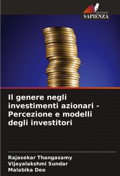 Il genere negli investimenti azionari - Percezione e modelli degli investitori - Thangasamy, Rajasekar;Sundar, Vijayalakshmi;Deo, Malabika