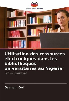 Utilisation des ressources électroniques dans les bibliothèques universitaires au Nigeria - Oni, Osaheni