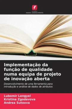 Implementação da função de qualidade numa equipa de projeto de inovação aberta - Lengyel, Lubomir;Zgodavova, Kristina;Sutoova, Andrea