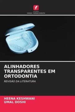 ALINHADORES TRANSPARENTES EM ORTODONTIA - KESHWANI, HEENA;DOSHI, UMAL