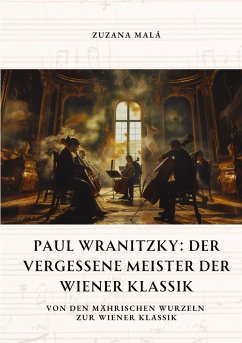 Paul Wranitzky: Der vergessene Meister der Wiener Klassik - Malá, Zuzana