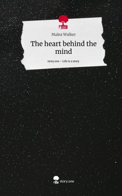 The heart behind the mind. Life is a Story - story.one - Walker, Malea