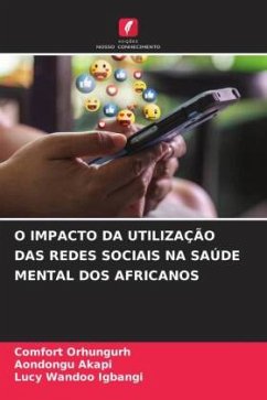 O IMPACTO DA UTILIZAÇÃO DAS REDES SOCIAIS NA SAÚDE MENTAL DOS AFRICANOS - Orhungurh, Comfort;Akapi, Aondongu;Igbangi, Lucy Wandoo