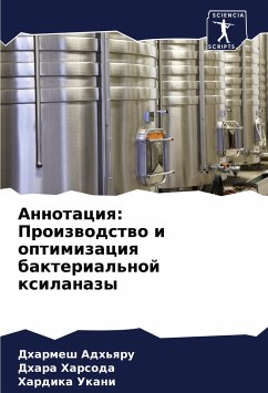 Annotaciq: Proizwodstwo i optimizaciq bakterial'noj xilanazy - Adh'qru, Dharmesh;Harsoda, Dhara;Ukani, Hardika