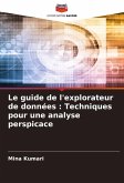 Le guide de l'explorateur de données : Techniques pour une analyse perspicace Le guide de l'explorateur de données : Techniques pour une analyse perspicace