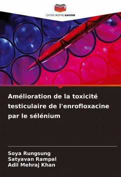 Amélioration de la toxicité testiculaire de l'enrofloxacine par le sélénium - Rungsung, Soya;Rampal, Satyavan;Khan, Adil Mehraj