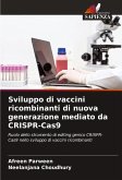 Sviluppo di vaccini ricombinanti di nuova generazione mediato da CRISPR-Cas9 Sviluppo di vaccini ricombinanti di nuova generazione mediato da CRISPR-Cas9