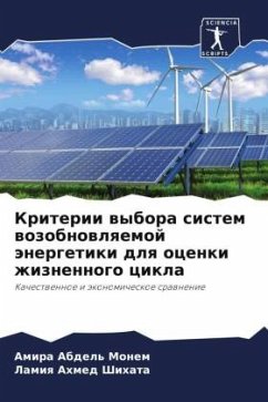 Kriterii wybora sistem wozobnowlqemoj änergetiki dlq ocenki zhiznennogo cikla - Abdel' Monem, Amira;Ahmed Shihata, Lamiq