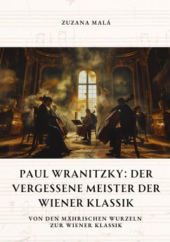 Paul Wranitzky: Der vergessene Meister der Wiener Klassik - Malá, Zuzana