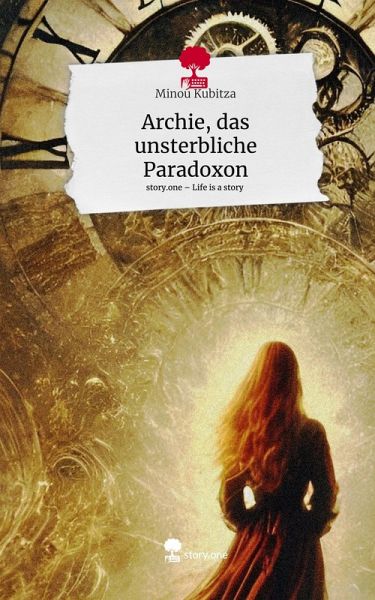 Archie, das unsterbliche Paradoxon. Life is a Story - story.one Archie, das unsterbliche Paradoxon. Life is a Story - story.one