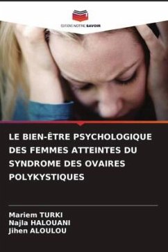 LE BIEN-ÊTRE PSYCHOLOGIQUE DES FEMMES ATTEINTES DU SYNDROME DES OVAIRES POLYKYSTIQUES - TURKI, Mariem;Halouani, Najla;Aloulou, Jihen