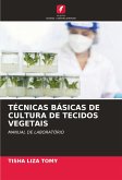 TÉCNICAS BÁSICAS DE CULTURA DE TECIDOS VEGETAIS