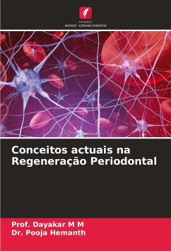 Conceitos actuais na Regeneração Periodontal - M M, Prof. Dayakar;Hemanth, Dr. Pooja