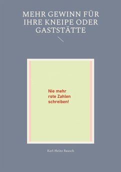 Mehr Gewinn für Ihre Kneipe oder Gaststätte - Rausch, Karl-Heinz