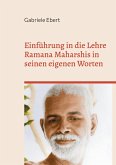 Einführung in die Lehre Ramana Maharshis in seinen eigenen Worten