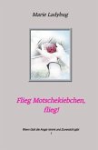 Flieg Motschekiebchen, flieg!