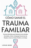 Cómo Sanar el Trauma Familiar (eBook, ePUB)